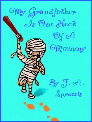cover image of My Grandfather Is One Heck of a Mummy